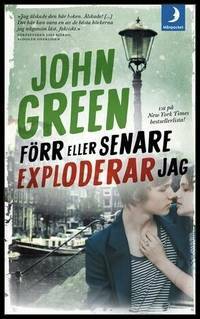 Förr eller senare exploderar jag by John Green