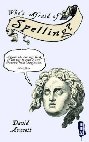 Who's Afraid of Spelling? by David Arscott