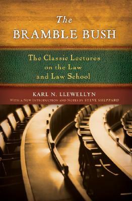 The Bramble Bush: The Classic Lectures on the Law and Law School by Stephen M. Sheppard, Karl N. Llewellyn