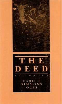 The Deed: Poems by Carole Simmons Oles