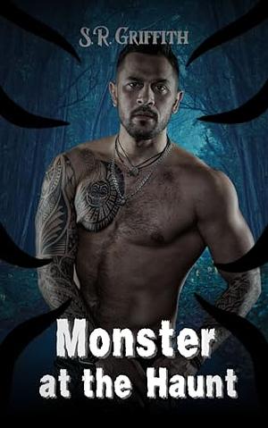 Monster at the Haunt: A Fated Mates Monster Romance by S.R. Griffith