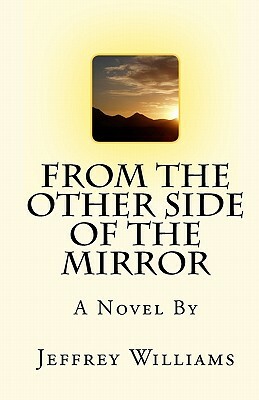 From The Other Side Of The Mirror by Jeffrey Williams