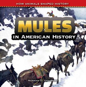 Mules in American History by Norman D. Graubart