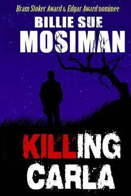 Killing Carla: A Novel of Suspense by Billie Sue Mosiman