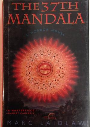 The 37th Mandala by Marc Laidlaw