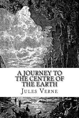 A Journey to the Centre of the Earth: The original edition by Jules Verne