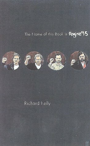 The Name of This Book Is Dogme 95 by Richard T. Kelly