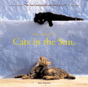 The Complete Cats in the Sun by Hans W. Silvester