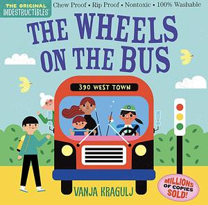 Indestructibles: The Wheels on the Bus by Amy Pixton