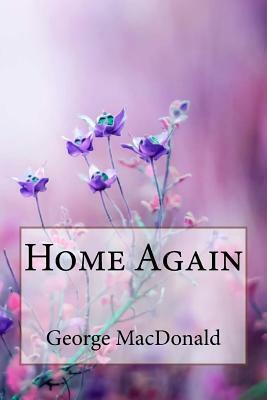 Home Again George MacDonald by George MacDonald