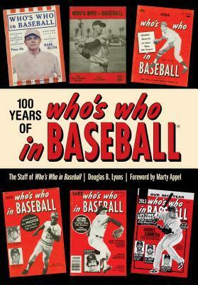 100 Years of Who's Who in Baseball by Who's Who in Baseball, Doug Lyons, Marty Appel