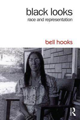 Black Looks: Race and Representation by bell hooks