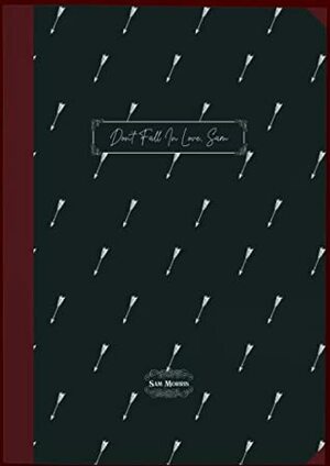 Don't Fall In Love, Sam by Sam Morris
