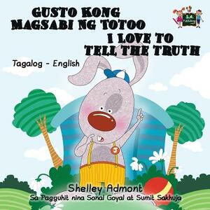 Gusto Kong Magsabi Ng Totoo I Love to Tell the Truth: Tagalog English Bilingual Edition by Kidkiddos Books, Shelley Admont