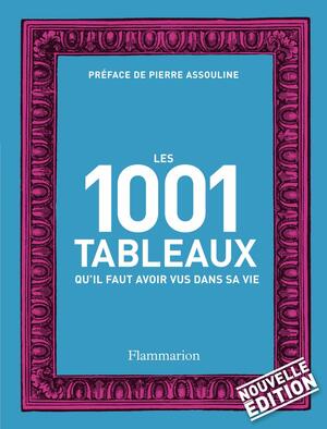 Les 1001 Tableaux: qu'il faut avoir vus dans sa vie by Stephen Farthing