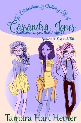 Episode 3: Kiss and Tell: The Extraordinarily Ordinary Life of Cassandra Jones by Tamara Hart Heiner