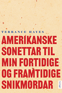 Amerikanske sonettar til min fortidige og framtidige snikmordar by Terrance Hayes