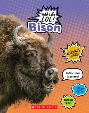 Bison (Wild Life Lol!) by Scholastic, Inc