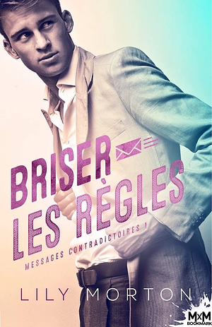 Briser les règles by Lily Morton