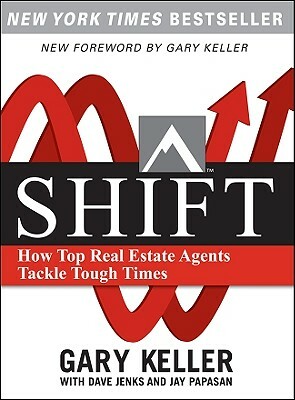 Shift: How Top Real Estate Agents Tackle Tough Times (Paperback) by Gary Keller, Jay Papasan, Dave Jenks