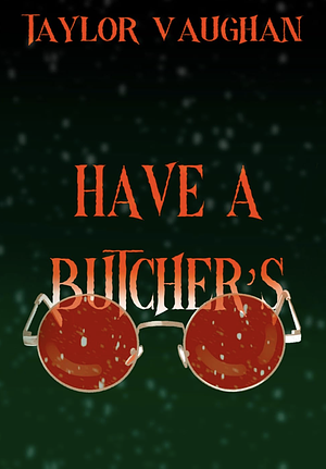 Have a butchers by Taylor Vaughan