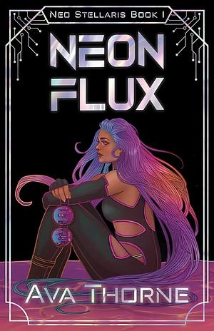 Neon Flux by Ava Thorne