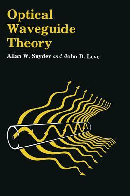 Optical Waveguide Theory by A. W. Snyder, J. Love