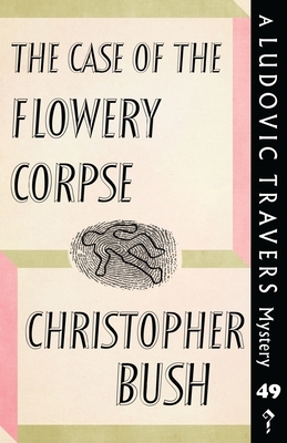 The Case of the Flowery Corpse by Christopher Bush
