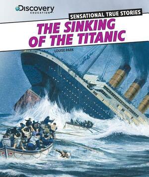 The Sinking of the Titanic by Louise Park