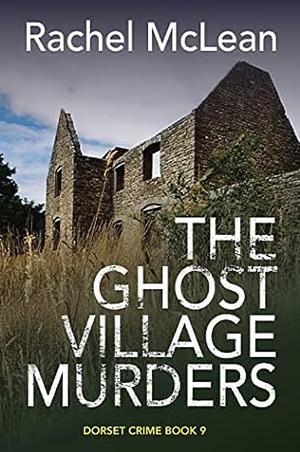 The Ghost Village Murders by Rachel McLean