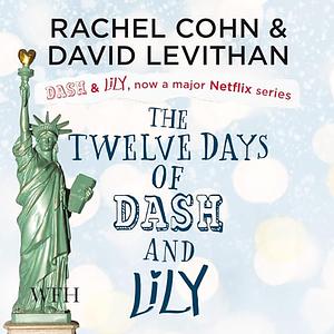 The Twelve Days of Dash & Lily by Rachel Cohn, David Levithan