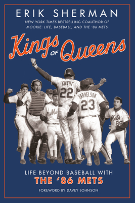 Kings of Queens: Life Beyond Baseball with the '86 Mets by Erik Sherman