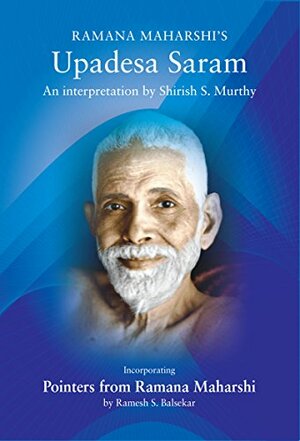 Ramana Maharshi Upadesa Saram by Ramesh S. Balsekar