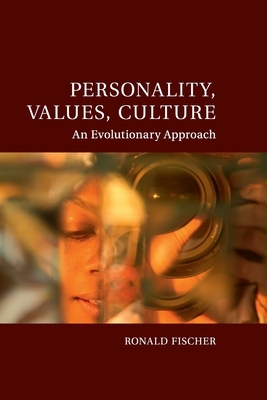 Personality, Values, Culture: An Evolutionary Approach by Ronald Fischer