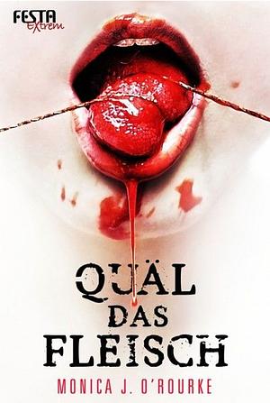 Quäl das Fleisch - Extrem by Monica J. O'Rourke, Monica J. O'Rourke