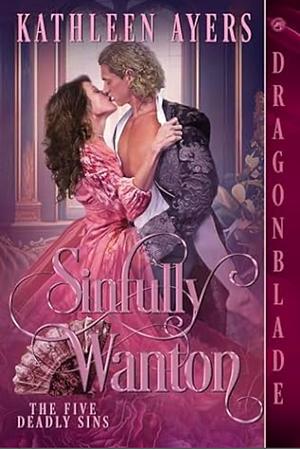 Sinfully Wanton by Kathleen Ayers