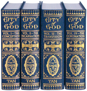 The Mystical City of God (4 Volume Set) by Mary of Agreda, George J. Blatter