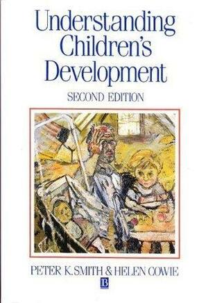 Understanding Childrens Development by Peter K. Smith, Helen Cowie