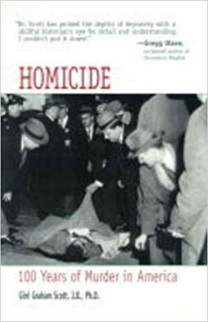 Homicide: 100 Years of Murder in America by Gini Graham Scott