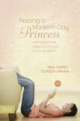 Raising a Modern-Day Princess by Pam Farrel, Doreen Hanna