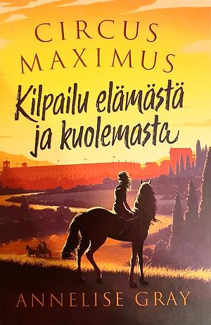 Kilpailu elämästä ja kuolemasta by Annelise Gray