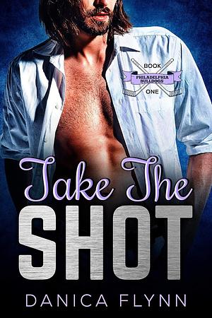 Take The Shot by Danica Flynn