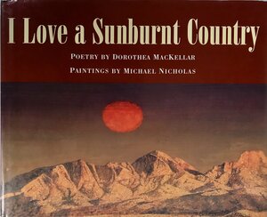 I Love a Sunburnt Country: Poetry By Dorothea Mackellar by Dorothea Mackellar, Michael Nicholas