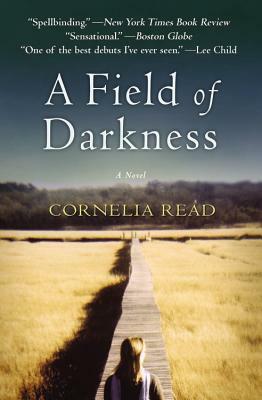 A Field of Darkness by Cornelia Read