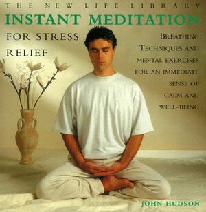 Instant Meditation for Stress Relief by John Hudson