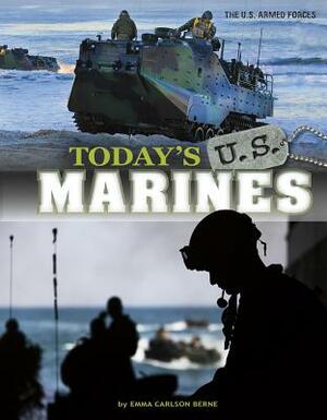 Today's U.S. Marines by Emma Bernay, Emma Carlson Berne