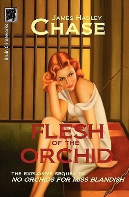 The Flesh of the Orchid by James Hadley Chase