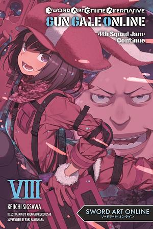 Sword Art Online Alternative Gun Gale Online, Vol. 8 (Light Novel): 4th Squad Jam: Continue by Keiichi Sigsawa, Reki Kawahara