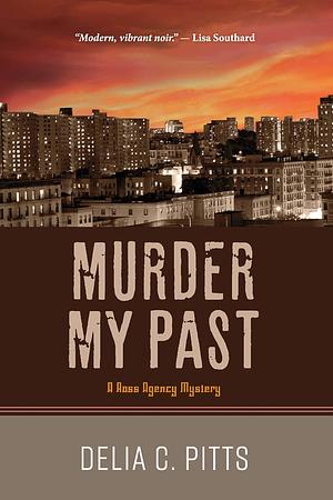 Murder My Past: A Ross Agency Mystery by Delia C. Pitts, Delia C. Pitts