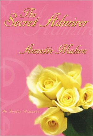 The Secret Admirer by Annette Mahon